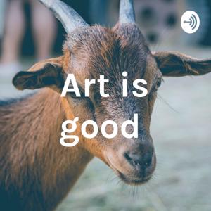 Art is good