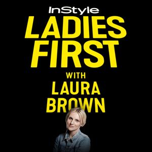 Ladies First with Laura Brown by InStyle