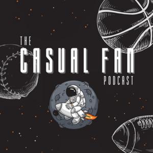 The Casual Fan Podcast