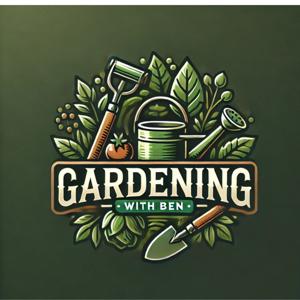 Gardening with Ben - Garden and Allotment Tips and Advice Podcast by Gardening With Ben