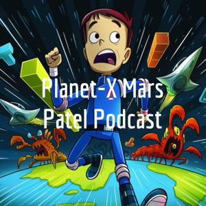 Planet-X Mars Patel Podcast