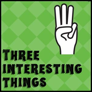 Three Interesting Things