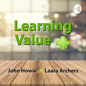 Learning Value with John Howie and Laara Archers