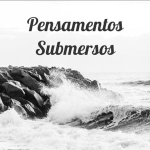 Pensamentos Submersos - Podcast