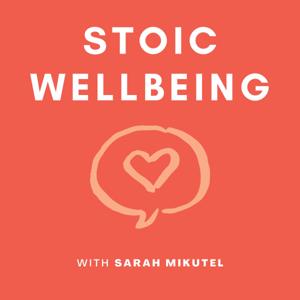 Stoic Wellbeing by Communication & Mindset Coach Sarah Mikutel