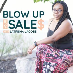 Blow Up Your Sales with Latrisha Jacobs