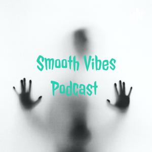 Smooth Vibes Podcast