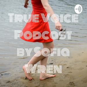 True Voice Podcast by Sofia Wren