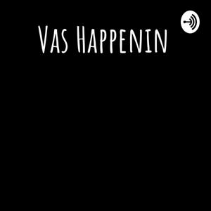 Vas Happenin