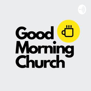 Good Morning Church