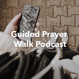 Guided Prayer Walk Podcast