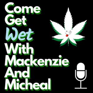 Come Get Wet with Mackenzie and Micheal