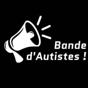 Bande d'Autistes ! by Bande d'Autistes