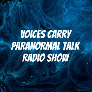 Voices Carry Paranormal Talk Radio Show