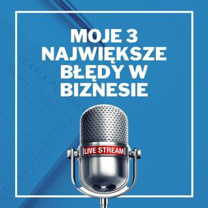 Moje 3 największe błędy w biznesie