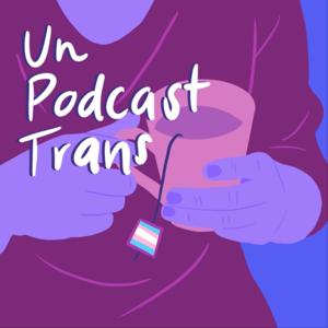 Un Podcast Trans by NRE.fm - Nouvelles Radios Euphoriques