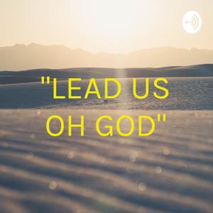 "LEAD US OH GOD"