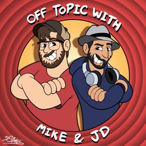 Off Topic with Mike & JD