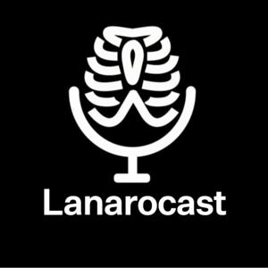 LANAROCAST - O PODCAST DA LANARO