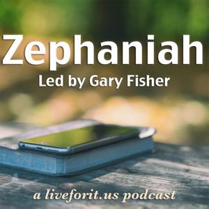 Liveforit Zephaniah Study by Gary Fisher