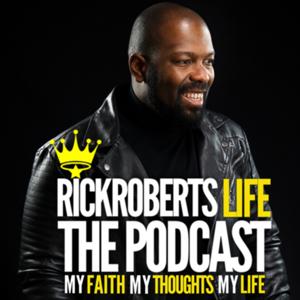Rick Roberts Life The Podcast