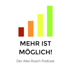 »Mehr ist möglich!«-Podcast by Alex Rusch