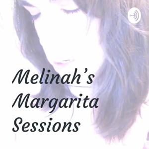 Melinah's Margarita Sessions