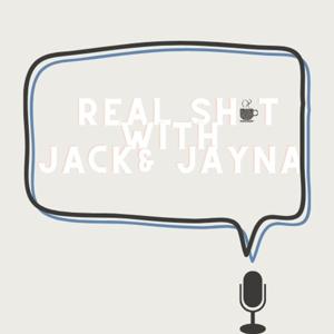 Real shit with Jack & Jayna podcast