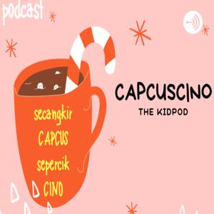 CAPCUSCINO | Podcast Anak