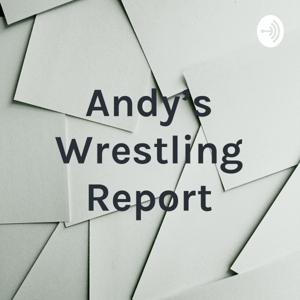 Andy's Wrestling Report