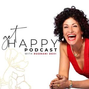 Get Happy Podcast with Rudrani Devi