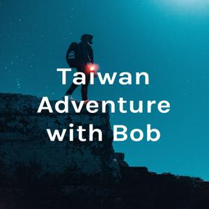 Taiwan Adventure with Bob