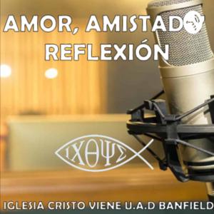 Amor, Amistad y reflexión