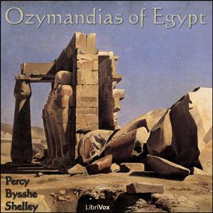 Ozymandias of Egypt by Percy Bysshe Shelley (1792 - 1822)