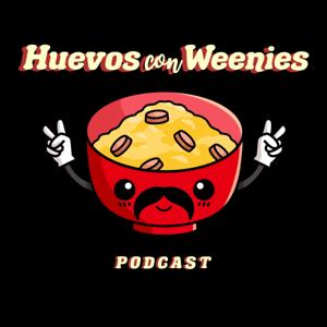 Huevos Con Weenies Podcast