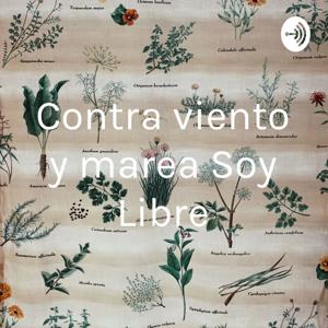 Contra viento y marea Soy Libre