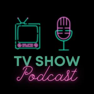 TV Show Podcast