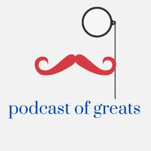 Podcast of Greats