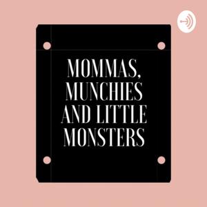 Mommas, Munchies, and Little Monsters