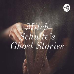 Mitch Schulte's Ghost Stories