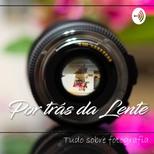 Por trás da lente - Fotografia