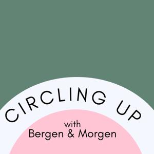 Circling Up with Bergen and Morgen