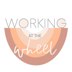 Working at the Wheel