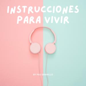 El podcast de Pau Granillo | Instrucciones para vivir