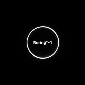 The Boring^-1 Podcast