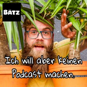 Bätz - Ich will aber keinen Podcast machen