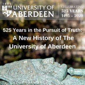 525 Years in the Pursuit of Truth:  A New History of The University of Aberdeen