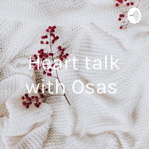 Heart talk with Osas
