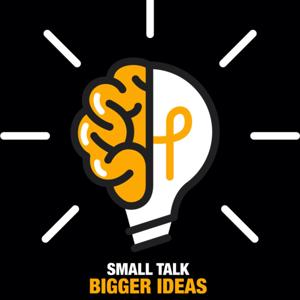 Small Talk Bigger Ideas