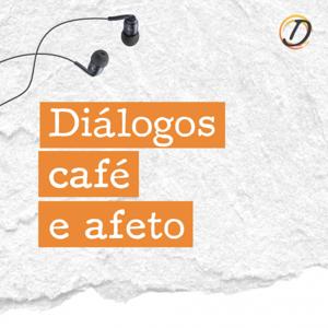 Diálogos Café e Afeto